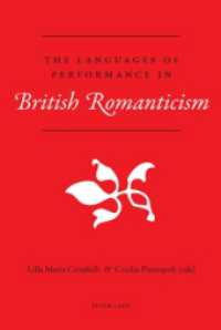 イギリス・ロマン主義におけるパフォーマンスの言語<br>The Languages of Performance in British Romanticism （2008. 358 S. 22 cm）