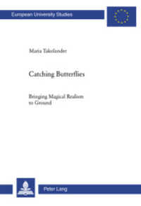 Catching Butterflies : Bringing Magical Realism to Ground. Dissertationsschrift. (Europäische Hochschulschriften / European University Studies/Publications Universitaires Européenne .11) （2007. 270 S. 21 cm）