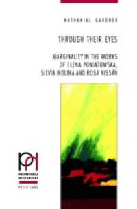 Through Their Eyes : Marginality in the Works of Elena Poniatowska, Silvia Molina and Rosa Nissán. Dissertationsschrift (Perspectivas Hispánicas .25) （2007. 222 S. 220 mm）
