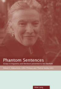 Phantom Sentences : Essays in linguistics and literature presented to Ann Banfield （2008. 482 S. 22 cm）