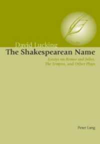 The Shakespearean Name : Essays on "Romeo and Juliet , "The Tempest and Other Plays （2007. 238 S. 222 mm）