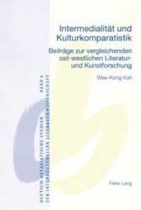 Intermedialitaet Und Kulturkomparatistik : Beitraege Zur Vergleichenden Ost-Westlichen Literatur- Und Kunstforschung (Deutsch-ostasiatische Studien Zur Interkulturellen Literatur)