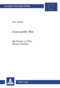 "It was another Skin" : The Kitchen in 1950s Western Australia. Dissertationsschrift (Europäische Hochschulschriften / European University Studies/Publications Universitaires Européenne .41) （Neuausg. 2007. XII, 293 S. 220 mm）
