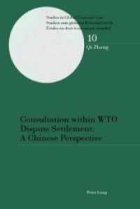 Consultation within WTO Dispute Settlement: A Chinese Perspective : A Chinese Perspective. Dissertationsschrift (Studies in Global Economic Law / Studien zum globalen Wirtschaftsrecht / Etudes en droit économique .10) （Neuausg. 2007. XVIII, 326 S. 220 mm）