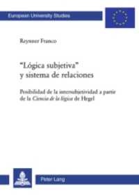 «Lógica subjetiva» y sistema de relaciones (Europäische Hochschulschriften / European University Studies/Publications Universitaires Européenne .70) （2007. XVI, 228 S. 21 cm）