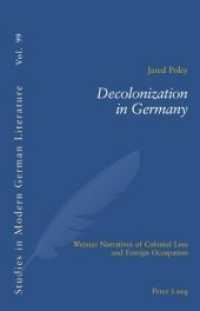 Decolonization in Germany : Weimar Narratives of Colonial Loss and Foreign Occupation (Studies in Modern German Literature .99)
