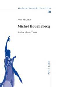 Michel Houellebecq : Author of our Times (Modern French Identities .70) （2010. X, 219 S. 220 mm）