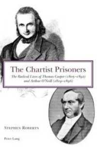 The Chartist Prisoners : The Radical Lives of Thomas Cooper (1805-1892) and Arthur O'Neill (1819-1896)