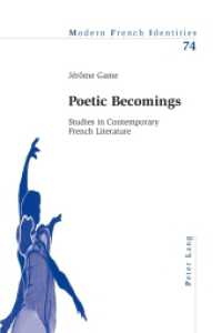 Poetic Becomings : Studies in Contemporary French Literature (Modern French Identities .74) （2011. X, 253 S. 225 mm）