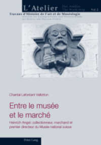 Entre Le Musée Et Le Marché : Heinrich Angst: Collectionneur, Marchand Et Premier Directeur Du Musée National Suisse (L'atelier. Travaux d'histoire de l'art Et de Muséologie / Da)
