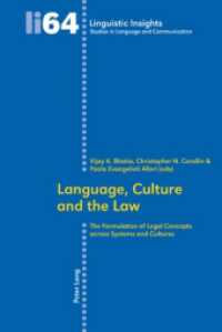 Language, Culture and the Law : The Formulation of Legal Concepts across Systems and Cultures (Linguistic Insights 64) （2008. 354 S. 220 mm）