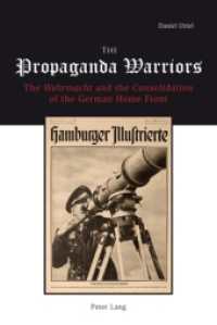 The Propaganda Warriors : The Wehrmacht and the Consolidation of the German Home Front （2008. 464 S. 220 mm）
