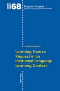 Learning How to Request in an Instructed Language Learning Context (Linguistic Insights 68) （2008. 260 S. 22 cm）