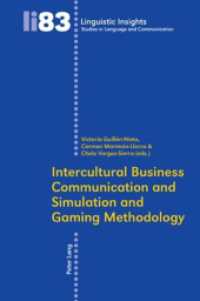 異文化ビジネス・コミュニケーションとシミュレーション・ゲーム方法論<br>Intercultural Business Communication and Simulation and Gaming Methodology (Linguistic Insights 83) （2009. 392 S. 220 mm）