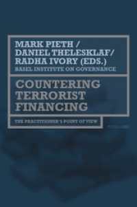 Countering Terrorist Financing : The practitioner's point of view （2009. XXII, 283 S. 220 mm）