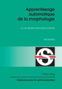 Apprentissage Automatique de la Morphologie : Le Cas Des Structures Racine-Schème (Sciences Pour La Communication)