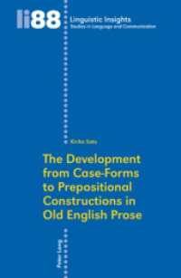 The Development from Case-Forms to Prepositional Constructions in Old English Prose : Dissertationsschrift (Linguistic Insights 88) （Neuausg. 2009. 231 S. 220 mm）