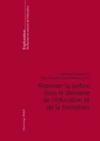 Repenser La Justice Dans Le Domaine de l'education Et de la Formation : Co-edition Avec l'institut National de Recherche Pedagogique. (Exploration) --