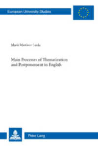 Main Processes of Thematization and Postponement in English (Europäische Hochschulschriften / European University Studies/Publications Universitaires Européenne .34) （Neuausg. 2009. 282 S. 220 mm）