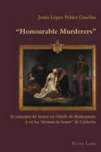 «Honourable Murderers» : El concepto del honor en 'Othello' de Shakespeare y en los «dramas de honor» de Calderón (Hispanic Studies: Culture and Ideas)