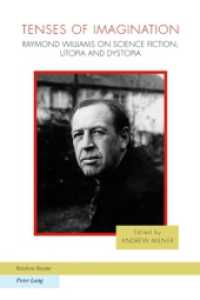 レイモンド・ウィリアムズのＳＦ・ユートピア・ディストピア論集<br>Tenses of Imagination : Raymond Williams on Science Fiction, Utopia and Dystopia (Ralahine Utopian Studies .7) （Neuausg. 2010. X, 243 S. 220 mm）