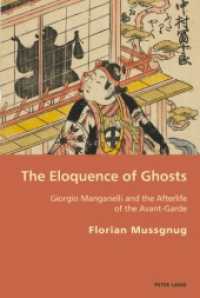 The Eloquence of Ghosts : Giorgio Manganelli and the Afterlife of the Avant-Garde (Italian Modernities .5) （2010. XIV, 243 S.）