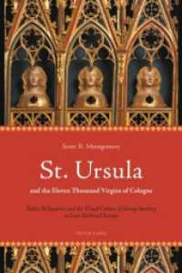 St. Ursula and the Eleven Thousand Virgins of Cologne : Relics, Reliquaries and the Visual Culture of Group Sanctity in Late Medieval Europe