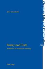 Poetry and Truth : Variations on Holocaust Testimony (German Life & Civilization)