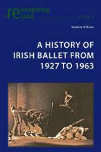 A History of Irish Ballet from 1927 to 1963 (Reimagining Ireland .8) （2011. XII, 204 S. 225 mm）