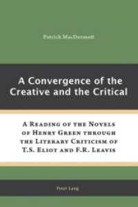 A Convergence of the Creative and the Critical : A Reading of the Novels of Henry Green through the Literary Criticism of T.S. Eliot and F.R. Leavis
