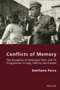 Conflicts of Memory : The Reception of Holocaust Films and TV Programmes in Italy, 1945 to the Present (Italian Modernities .8) （2010. VIII, 296 S. 210 mm）