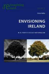 Envisioning Ireland : W. B. Yeats's Occult Nationalism (Reimagining Ireland .10) （2009. XII, 308 S. 220 mm）