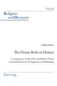 The Divine Body in History : A comparative study of the symbolism of time and embodiment in St Augustine and Rāmānuja (Religions and Discourse)