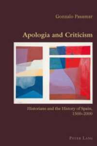 Apologia and Criticism : Historians and the History of Spain, 1500-2000 (Hispanic Studies: Culture and Ideas .30) （2010. VIII, 293 S. 220 mm）