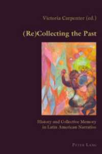 (Re)Collecting the Past : History and Collective Memory in Latin American Narrative (Hispanic Studies: Culture and Ideas)