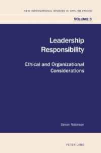 Leadership Responsibility : Ethical and Organizational Considerations (New International Studies in Applied Ethics .3) （2011. XII, 276 S.）