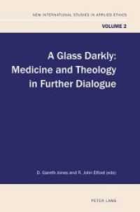A Glass Darkly : Medicine and Theology in Further Dialogue (New International Studies in Applied Ethics .2) （2010. VIII, 246 S. 220 mm）
