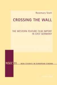 Crossing the Wall : The Western Feature Film Import in East Germany (New Studies in European Cinema .11) （2011. X, 308 S. 225 mm）