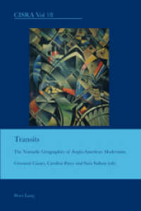 英米モダニズムのノマド的地理学<br>Transits : The Nomadic Geographies of Anglo-American Modernism (Cultural Interactions: Studies in the Relationship between the Arts .18) （2010. XX, 230 S. 220 mm）
