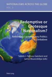 Redemptive or Grotesque Nationalism : Rethinking Contemporary Politics in Zimbabwe (Nationalisms across the Globe .3) （2011. XXIV, 422 S.）