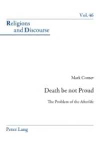 Death be not Proud : The Problem of the Afterlife (Religions and Discourse .46) （2010. X, 283 S. 220 mm）