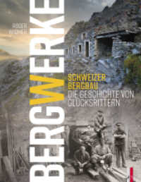 Bergwerke : Schweizer Bergbau Die Geschichte von Glücksrittern （2024. 256 S. Zahlreiche Abbildungen in Farbe.Farbfotos der verschieden）