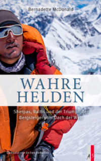 Wahre Helden : Sherpas, Baltis und der Triumph der Bergsteiger vom Dach der Welt （2025. 240 S. Zahlreiche farbige Abbildungen. 21.5 cm）