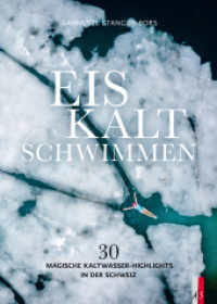 Eiskalt schwimmen : 30 magische Kaltwasser-Highlights in der Schweiz （2024. 280 S. mit diversen Fotografien in Farbe. 24 cm）