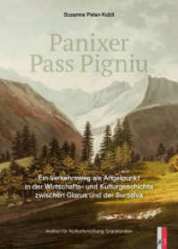 Panixer   Pass Pigniu : Ein Verkehrsweg als Angelpunkt in der Wirtschaftsund Kulturgeschichte zwischen Glarus und der Surselva （2024. 250 S. mit diversen Fotografien & Bilder in Farbe. 24 cm）