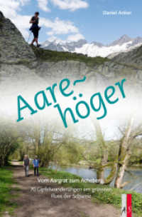 Aarehöger : Vom Aargrat zum Acheberg. 70 Gipfelwanderungen am grössten Fluss der Schweiz （2024. 450 S. Zahlreiche Abbildungen. 20.5 cm）