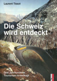 Die Schweiz wird entdeckt : Drei Jahrhunderte Tourismus hinterfragt （2025. 240 S. Mit zahlreichen Abbildungen und historischem Bildmaterial）