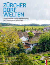 Zürcher Dorfwelten : Die schönsten Dörfer und Städtchen im Kanton Zürich entdecken （2025. 200 S. Mit zahlreichen Fotografien in Farbe. 27 cm）