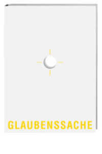 Glaubenssache : Ein Buch zum Glaubensalltag der Gegenwart （1., Aufl. 2006. 168 S. 17 SW-Abb., 9 Farbabb. 27.5 cm）
