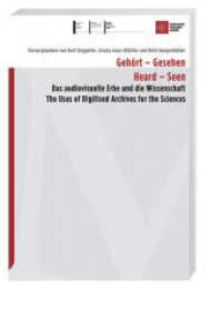 Gehört - Gesehen /Heard - Seen : Das audioviduelle Erbe und die Wissenschaft /The Uses of Digitised Archives for the Sciences （1., Aufl. 2007. 112 S. 25 SW-Abb. 24 cm）